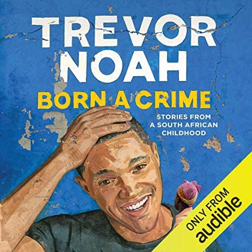Born a Crime by Trevor Noah Image of Born a Crime by Trevor Noah