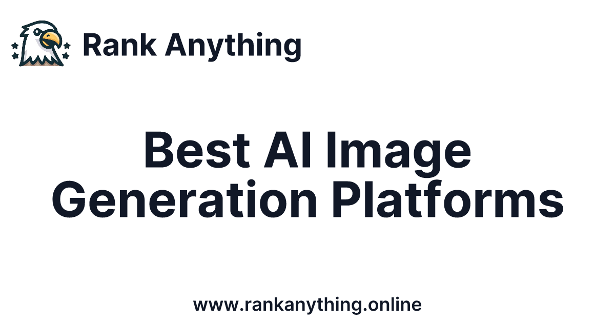 Best AI Image Generation Platforms | Rank Anything