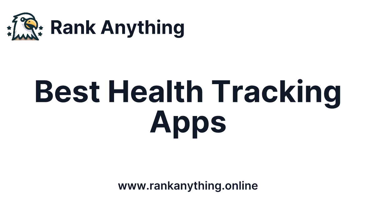 Best Health Tracking Apps | Rank Anything